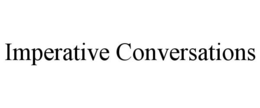 IMPERATIVE CONVERSATIONS trademark