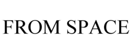 FROM SPACE trademark