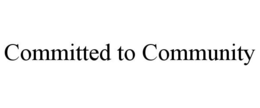 COMMITTED TO COMMUNITY trademark