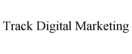 TRACK DIGITAL MARKETING trademark