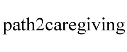 PATH2CAREGIVING trademark