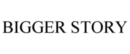 BIGGER STORY trademark