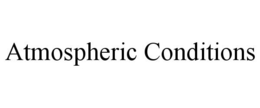ATMOSPHERIC CONDITIONS trademark
