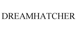 DREAMHATCHER trademark