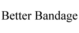 BETTER BANDAGE trademark