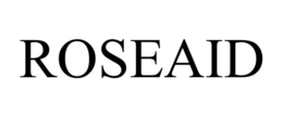 ROSEAID trademark
