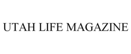 UTAH LIFE MAGAZINE trademark