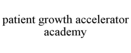 PATIENT GROWTH ACCELERATOR ACADEMY trademark