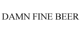 DAMN FINE BEER trademark
