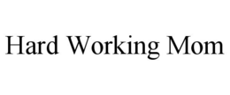 HARD WORKING MOM trademark
