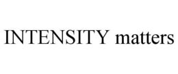 INTENSITY MATTERS trademark
