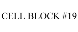 CELL BLOCK #19 trademark
