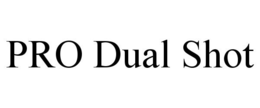 PRO DUAL SHOT trademark