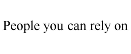 PEOPLE YOU CAN RELY ON trademark