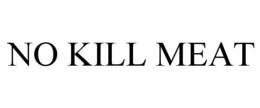 NO KILL MEAT trademark