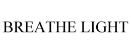 BREATHE LIGHT trademark