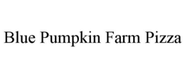 BLUE PUMPKIN FARM PIZZA trademark