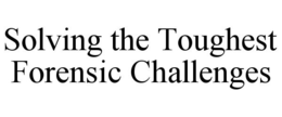 SOLVING THE TOUGHEST FORENSIC CHALLENGES trademark