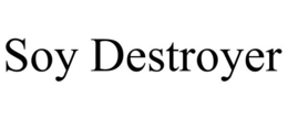 SOY DESTROYER trademark