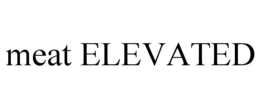 MEAT ELEVATED trademark