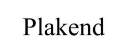 PLAKEND trademark