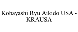 KOBAYASHI RYU AIKIDO USA - KRAUSA trademark