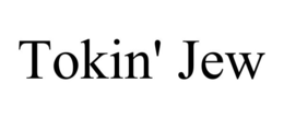 TOKIN' JEW trademark
