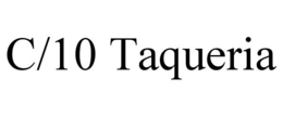 C/10 TAQUERIA trademark