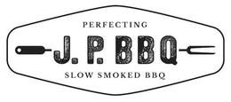 J.P. BBQ PERFECTING SLOW SMOKED BBQ trademark