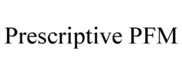 PRESCRIPTIVE PFM trademark
