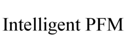 INTELLIGENT PFM trademark