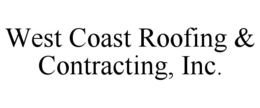 WEST COAST ROOFING & CONTRACTING, INC. trademark