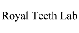 ROYAL TEETH LAB trademark