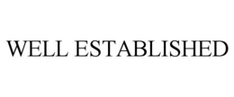 WELL ESTABLISHED trademark