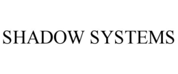 SHADOW SYSTEMS trademark