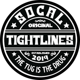 SOCAL ORIGINAL TIGHTLINES ESTABLISHED 2019 THE TUG IS THE DRUG trademark