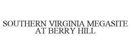 SOUTHERN VIRGINIA MEGASITE AT BERRY HILL trademark