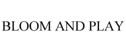 BLOOM AND PLAY trademark