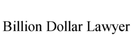BILLION DOLLAR LAWYER trademark