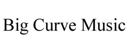 BIG CURVE MUSIC trademark