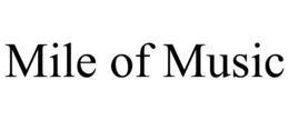 MILE OF MUSIC trademark