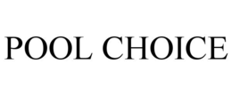 POOL CHOICE trademark