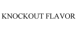 KNOCKOUT FLAVOR trademark