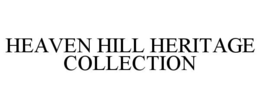 HEAVEN HILL HERITAGE COLLECTION trademark