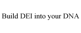 BUILD DEI INTO YOUR DNA trademark