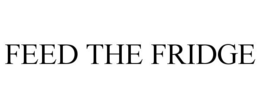 FEED THE FRIDGE trademark