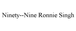 NINETY--NINE RONNIE SINGH trademark