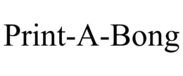 PRINT-A-BONG trademark
