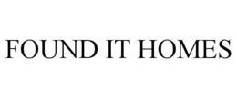 FOUND IT HOMES trademark