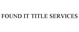 FOUND IT TITLE SERVICES trademark